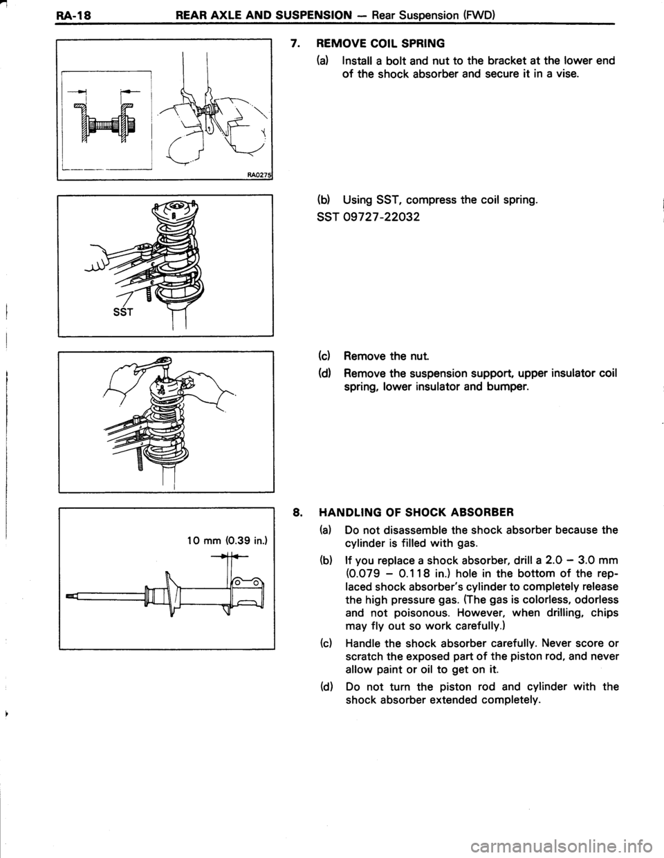 TOYOTA TERCEL 1985 Repair Manual -
RA.l8REAR AXLE AND SUSPENSION - Rear Suspension (FWD)
e F I
ry
7. REMOVE COIL SPRING
(d Install a bolt and nut to the bracket at the lower end
of the shock absorber and secure it in a vise.
(d Using TOYOTA TERCEL 1985 Repair Manual -
RA.l8REAR AXLE AND SUSPENSION - Rear Suspension (FWD)
e F I
ry
7. REMOVE COIL SPRING
(d Install a bolt and nut to the bracket at the lower end
of the shock absorber and secure it in a vise.
(d Using