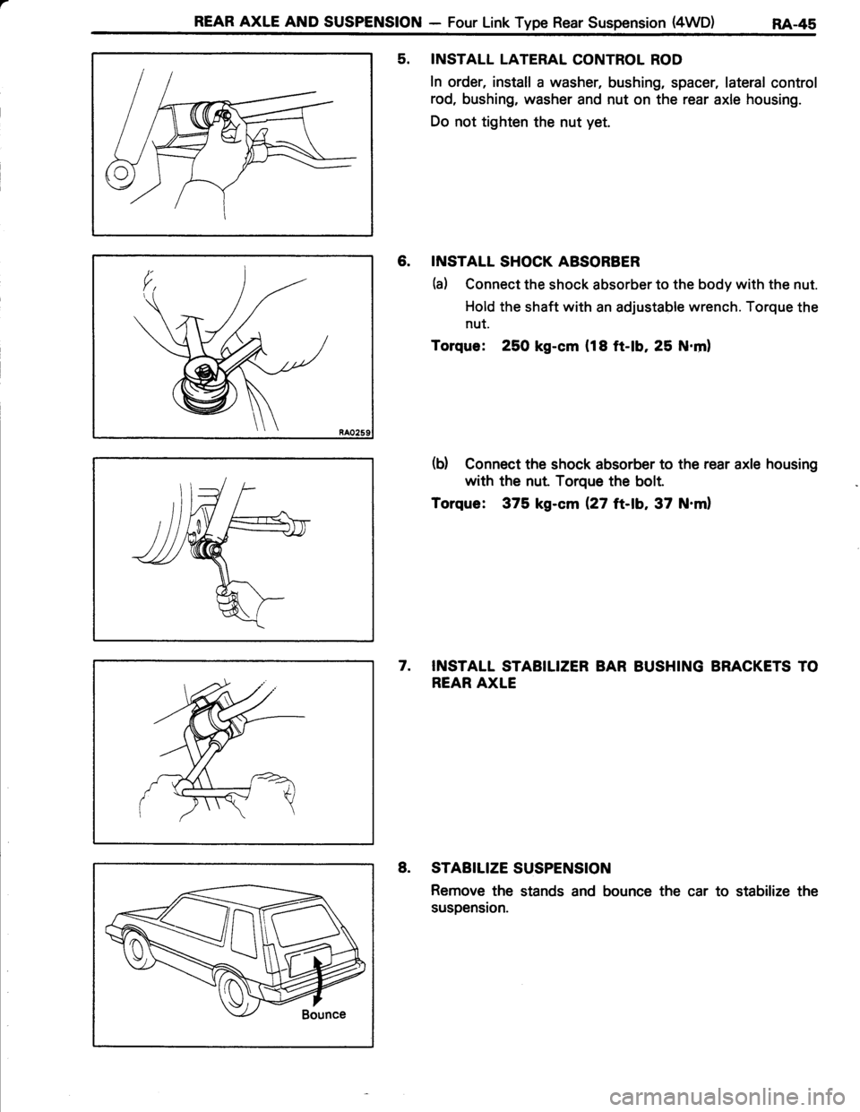 TOYOTA TERCEL 1985  Repair Manual REAR AXLE AND SUSPENSION - Four Link Type Rear Suspension (4WD) Rl-+S
5. INSTALL LATERAL CONTROL ROD
In order, install a washer, bushing, spacer, lateral control
rod, bushing, washer and nut on the re