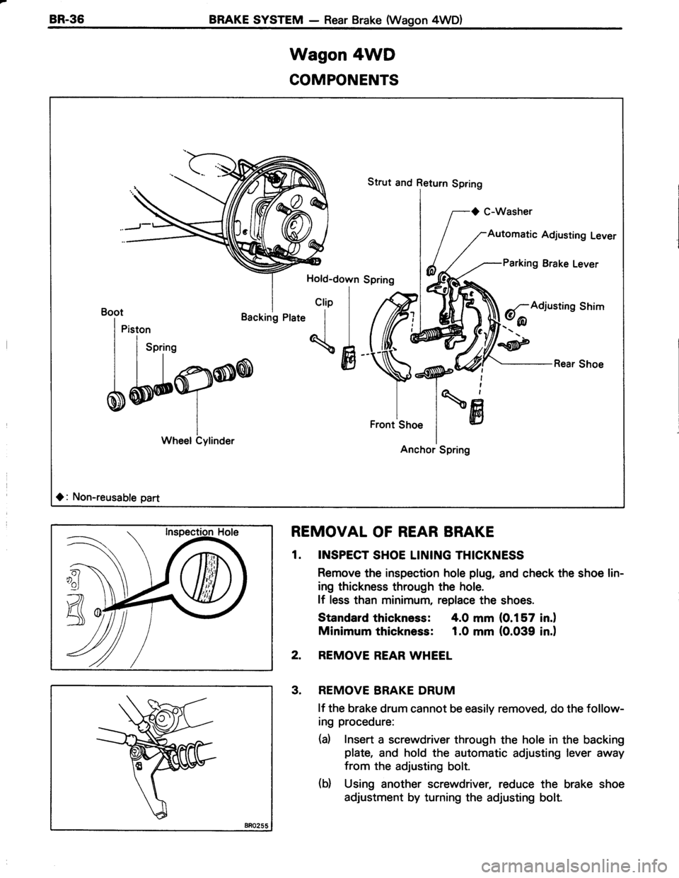TOYOTA TERCEL 1985  Repair Manual BR-36 BRAKE SYSTEM - Rear Brake (Wagon 4WD)
Wagon 4WD
COMPONENTS
Strut and Return Spring
O C-Washer
$ry"<i
shoe 
lotAnchor Spring
Automatic Adjusting Lever
arking Brake Lever
6f,Aai""tins Shim
Rear S