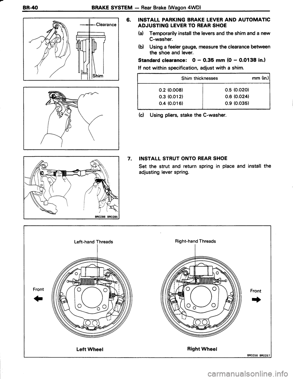 TOYOTA TERCEL 1985  Repair Manual BR.4OBRAKE SYSTEM - Rear Brake (Wagon 4WD)
6. INSTALL PARKING BRAKE LEVER AND AUTOMATIC
ADJUSTING LEVER TO REAR SHOE
(a) Temporarily installthe levers and the shim and a new
C-washer.
(d Using a feele