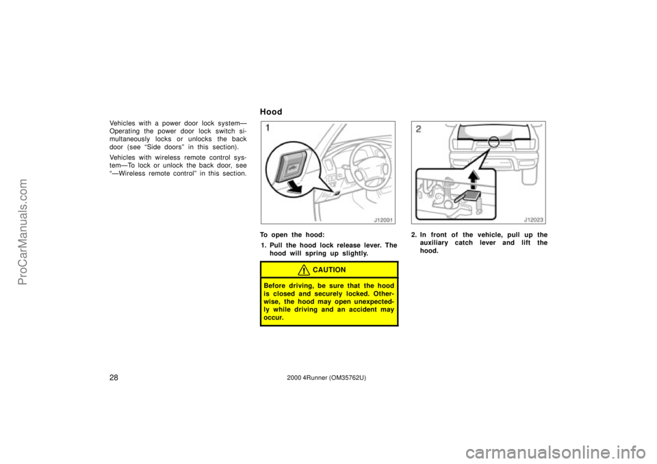 TOYOTA 4RUNNER 2000  Owners Manual 282000 4Runner (OM35762U)
Vehicles with a power door  lock systemÐ
Operating the power door lock switch si-
multaneously locks or unlocks the back
door (see Side doorsº in this section).
Vehicles w