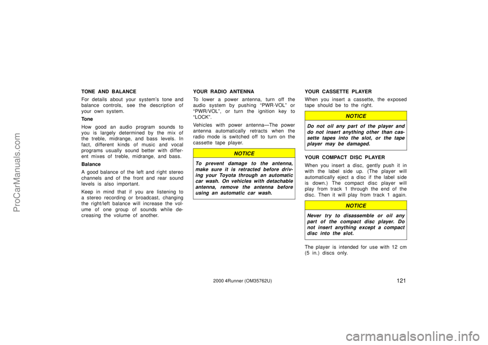 TOYOTA 4RUNNER 2000  Owners Manual 1212000 4Runner (OM35762U)
TONE AND BALANCE
For details about your systems tone and
balance controls,  see the description of
your own system.
Tone
How good an audio program sounds to
you is largely 