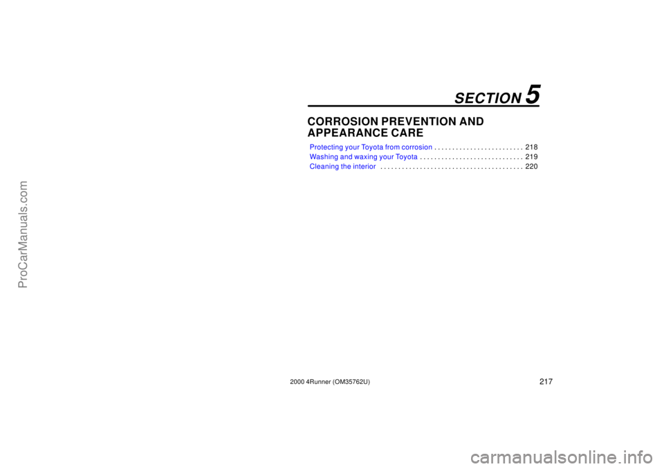 TOYOTA 4RUNNER 2000 Workshop Manual 2172000 4Runner (OM35762U)
CORROSION PREVENTION AND 
APPEARANCE CARE
Protecting your Toyota from corrosion218 . . . . . . . . . . . . . . . . . . . . . . . . . 
Washing and waxing your Toyota219 . . .