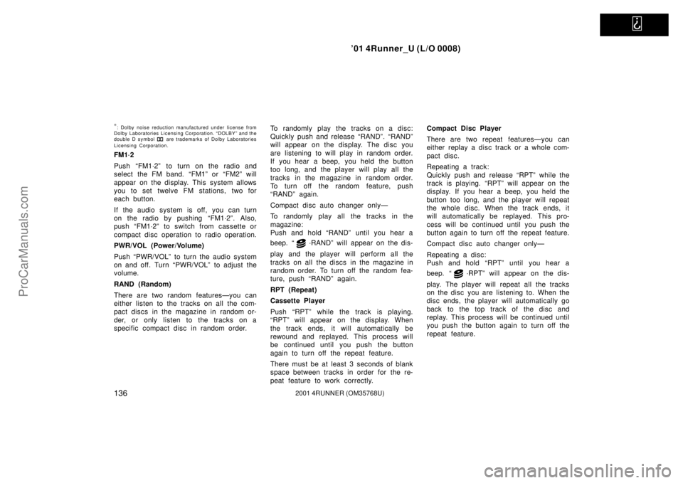 TOYOTA 4RUNNER 2001  Owners Manual   
’01 4Runner_U (L/O 0008)
1362001 4RUNNER (OM35768U)
∗: Dolby noise reduction manufactured under license from
Dolby Laboratories Licensing Corporation. “DOLBY” and the
double D symbol 
 are 