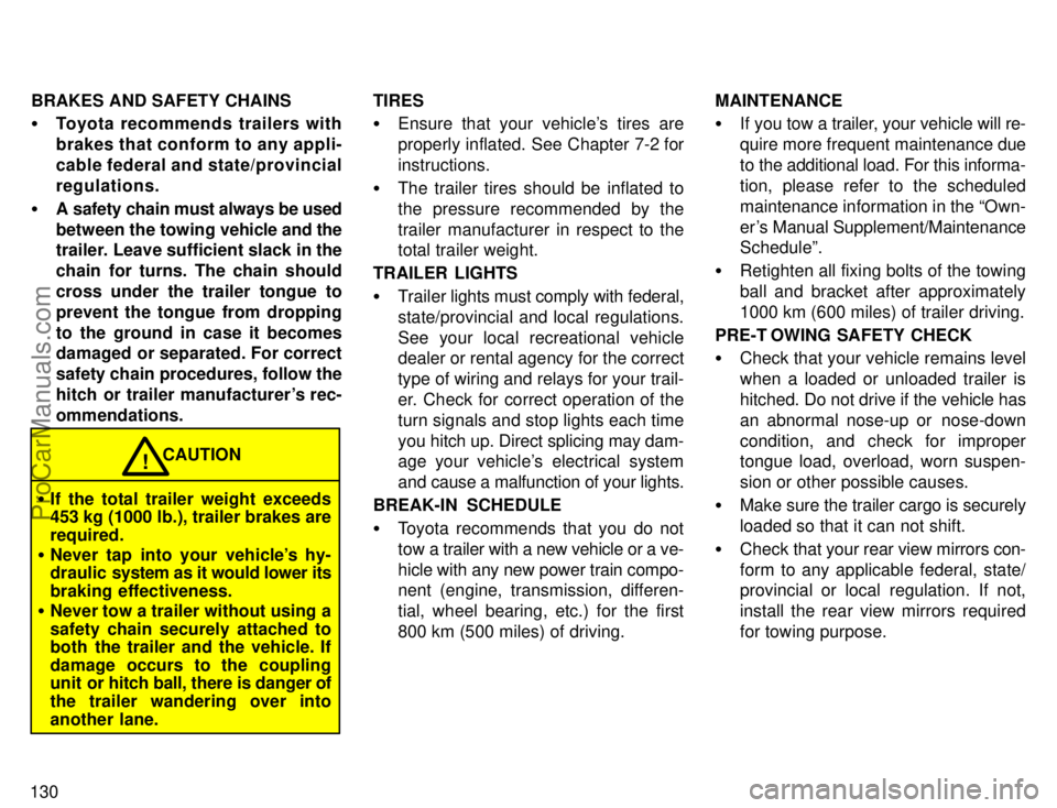 TOYOTA AVALON 1996  Owners Manual 130BRAKES AND SAFETY CHAINS

Toyota recommends trailers with
brakes that conform to any appli-
cable federal and state/provincial
regulations.
 A safety chain must always be used
between the towing 