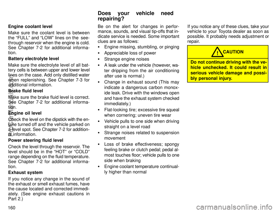 TOYOTA AVALON 1996  Owners Manual 160Engine coolant level
Make sure the coolant level is between
the FULLº and LOWº lines on the  see-
through 
reservoir when the engine is cold.
See Chapter 7-2 for additional informa-
tion.
Batte