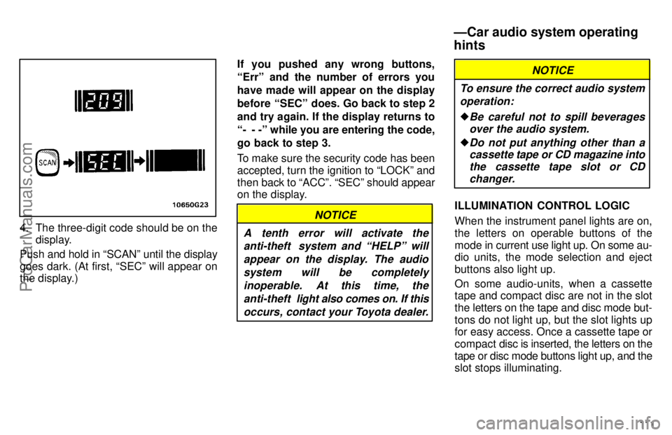 TOYOTA AVALON 1997  Owners Manual 111
4. The three-digit code should be on thedisplay.
Push and hold in SCANº until the display
goes dark. (At first, SECº will appear on
the display.) If you pushed any wrong buttons,
Errº and th