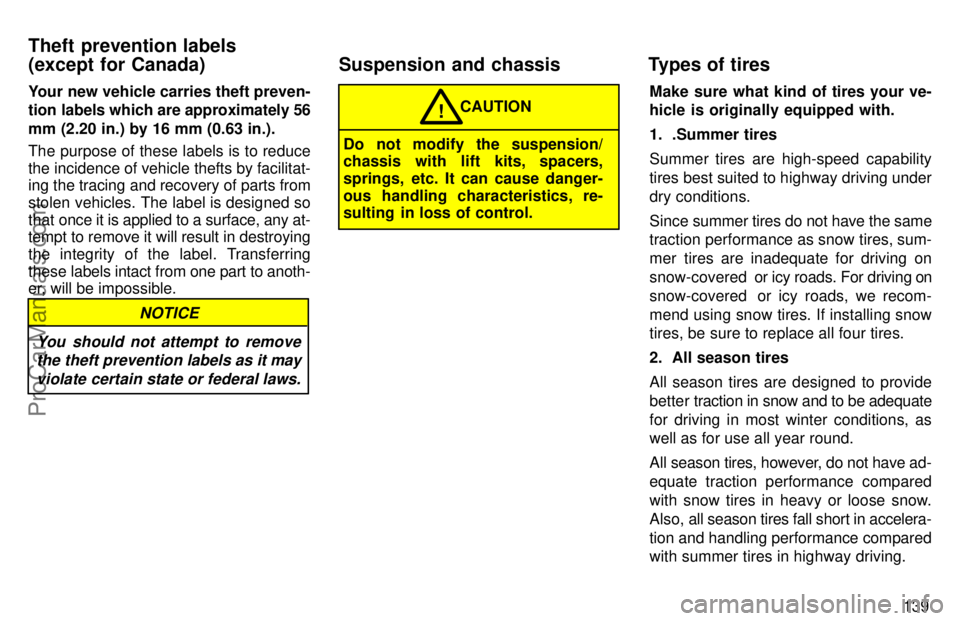 TOYOTA AVALON 1997  Owners Manual 139
Your new vehicle carries theft preven-
tion labels which are approximately 56
mm (2.20 in.) by 16 mm (0.63 in.).
The purpose of these labels is to reduce
the incidence of vehicle thefts by facilit