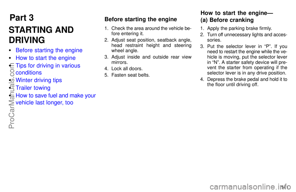 TOYOTA AVALON 1997  Owners Manual Part 3
How to start the engineÐ
(a) Before cranking
Before starting the engine
141
STARTING AND
DRIVING

Before starting the engine
 How to start the engine
 Tips for driving in various
conditions