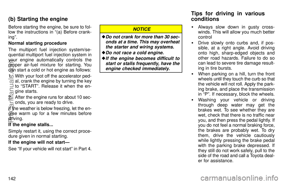 TOYOTA AVALON 1997  Owners Manual 142Before starting the engine, be sure to fol-
low the instructions in (a) Before crank-
ingº.
Normal starting procedure
The multiport fuel injection system/se-
quential multiport fuel injection sys