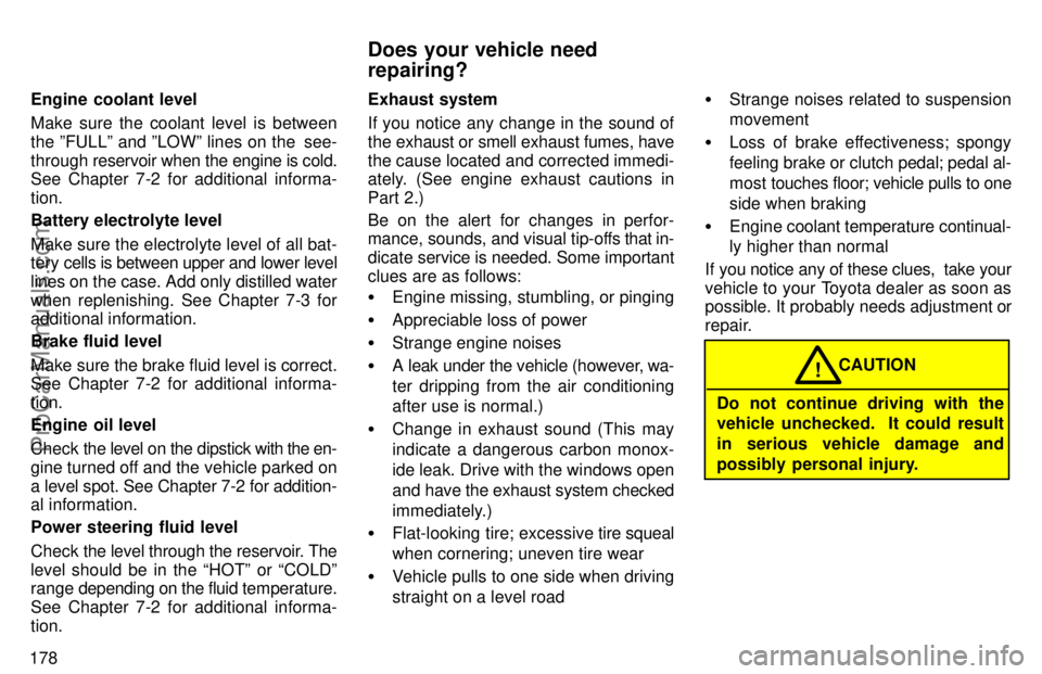 TOYOTA AVALON 1997  Owners Manual 178Engine coolant level
Make sure the coolant level is between
the ºFULLº and ºLOWº lines on the  see-
through 
reservoir when the engine is cold.
See Chapter 7-2 for additional informa-
tion.
Bat