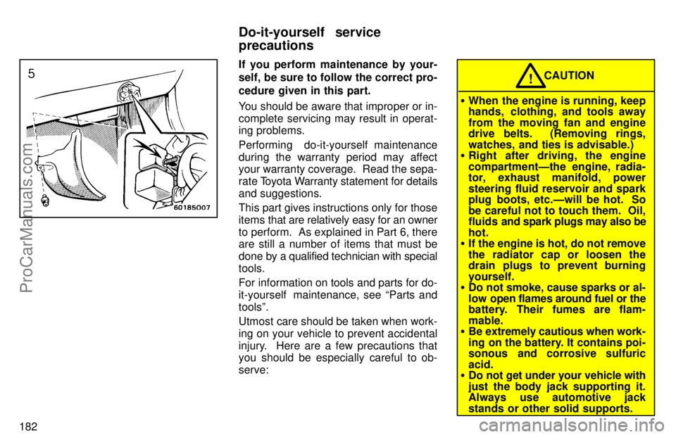 TOYOTA AVALON 1997  Owners Manual 182
If you perform maintenance by your-
self, be sure to follow the correct pro-
cedure given in this part.
You should be aware that improper or in-
complete servicing may result in operat-
ing proble