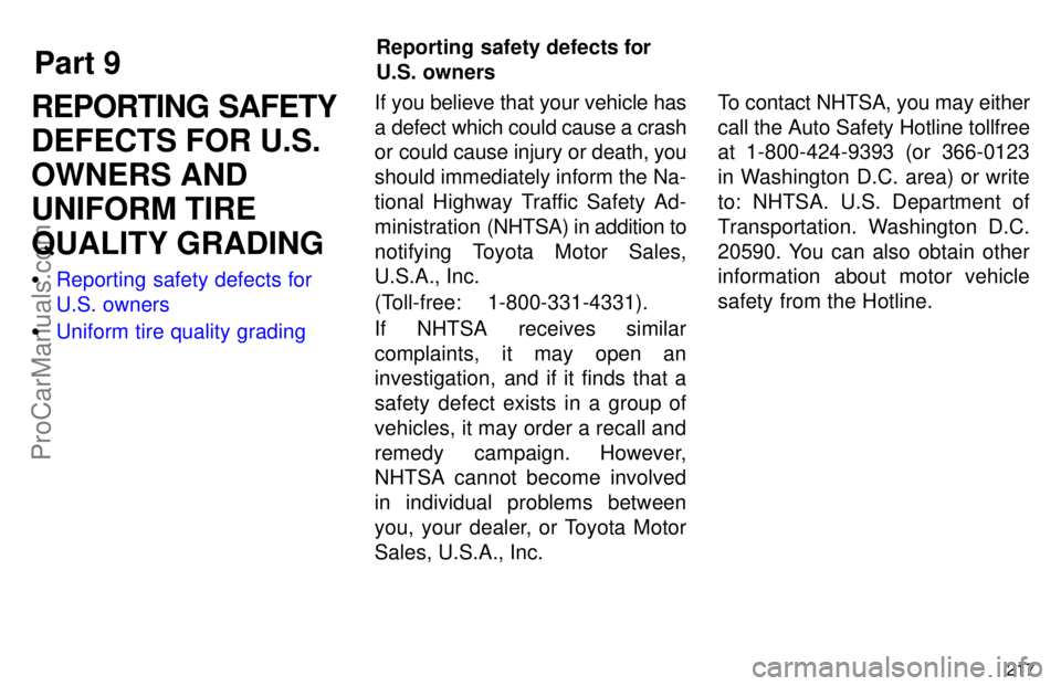TOYOTA AVALON 1997  Owners Manual Part 9
Reporting safety defects for
U.S. owners
217
REPORTING SAFETY
DEFECTS FOR U.S.
OWNERS AND
UNIFORM TIRE
QUALITY GRADING
Reporting safety defects for
U.S. owners
 Uniform tire quality grading I