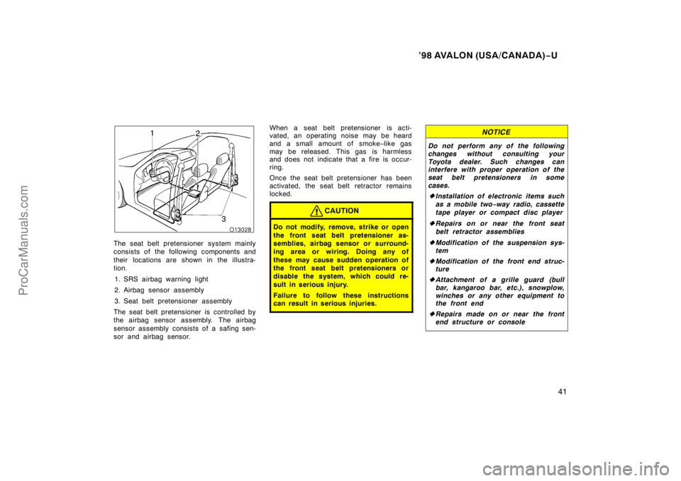 TOYOTA AVALON 1998 Service Manual ’98 AVALON (USA/CANADA)−U
41
The seat belt pretensioner  system mainly
consists of the following components and
their locations are shown in the illustra-
tion.
1. SRS airbag warning light
2. Airb