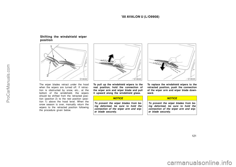 TOYOTA AVALON 2000 Owners Manual 00 AVALON U (L/O9908)
121
The wiper blades retract under the hood
when the wipers are turned off. If retrac-
tion is obstructed by snow, etc., at the
bottom of the windshield, the wipers
should be sh TOYOTA AVALON 2000 Owners Manual 00 AVALON U (L/O9908)
121
The wiper blades retract under the hood
when the wipers are turned off. If retrac-
tion is obstructed by snow, etc., at the
bottom of the windshield, the wipers
should be sh