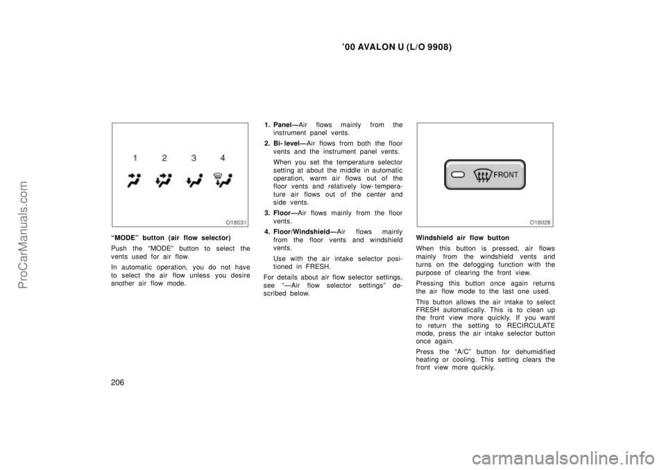 TOYOTA AVALON 2000  Owners Manual 00 AVALON U (L/O 9908)
206
MODEº button (air flow selector)
Push the MODEº button to select the
vents used for air flow.
In automatic operation,  you do not have
to select the air flow unless  yo