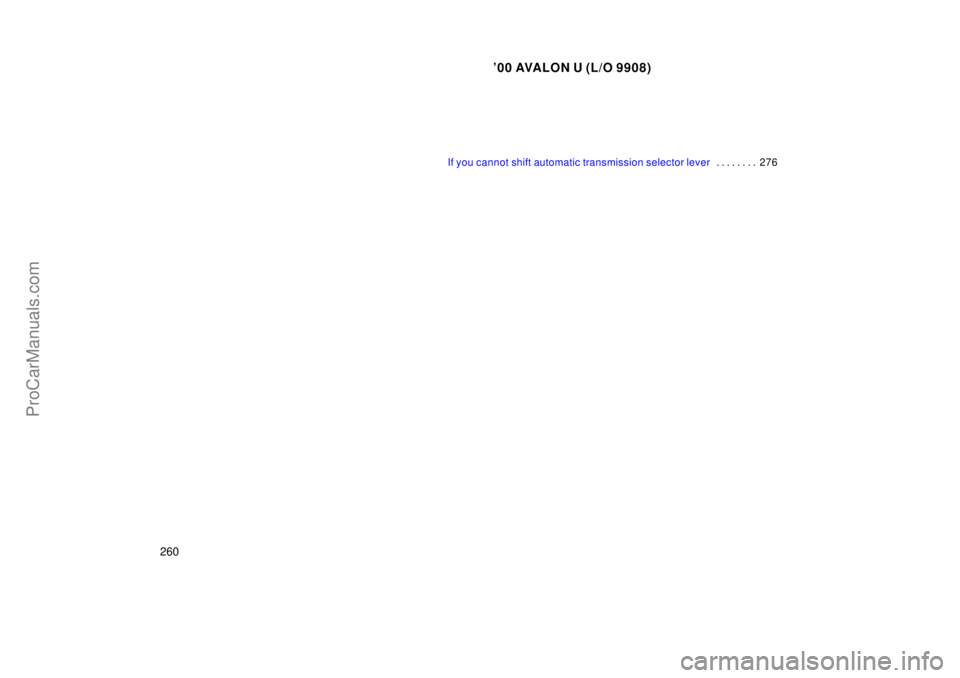 TOYOTA AVALON 2000  Owners Manual 00 AVALON U (L/O 9908)
260
If you cannot shift automatic transmission selector lever276
. . . . . . . . 
ProCarManuals.com 