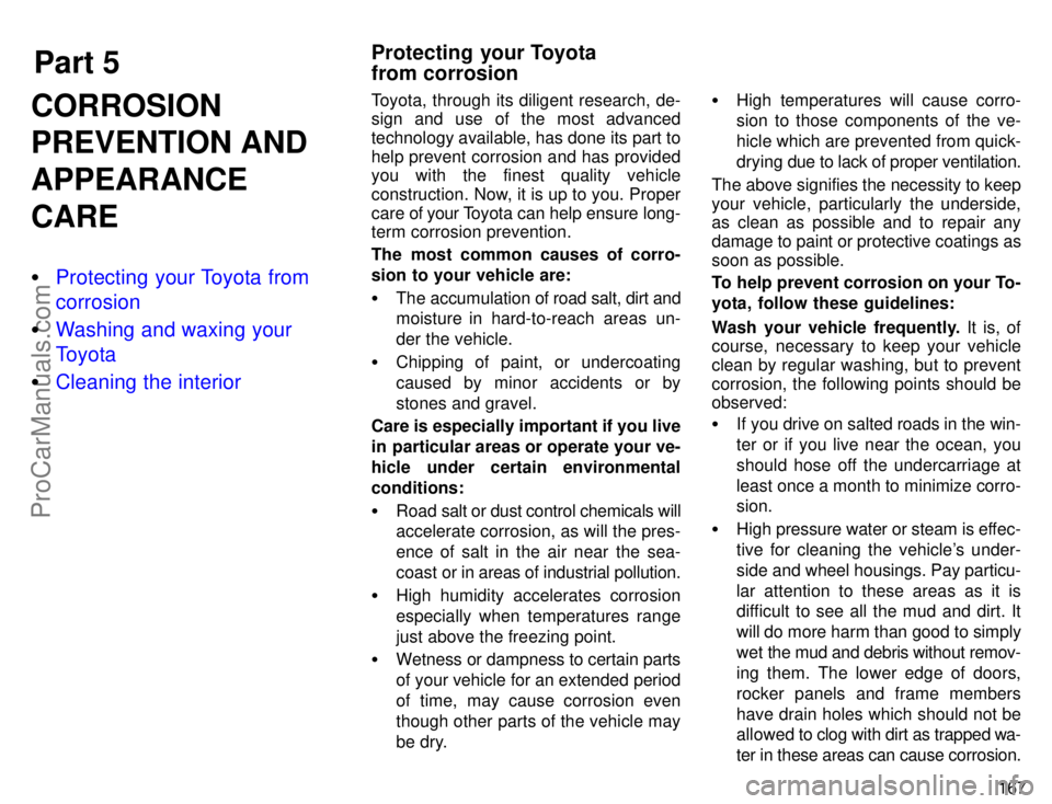 TOYOTA CAMRY 1996  Owners Manual Part 5Protecting your Toyota
from corrosion
167
CORROSION
PREVENTION AND
APPEARANCE
CARE
Protecting your Toyota from
corrosion
Washing and waxing your
Toyota
Cleaning the interior
Toyota, through i