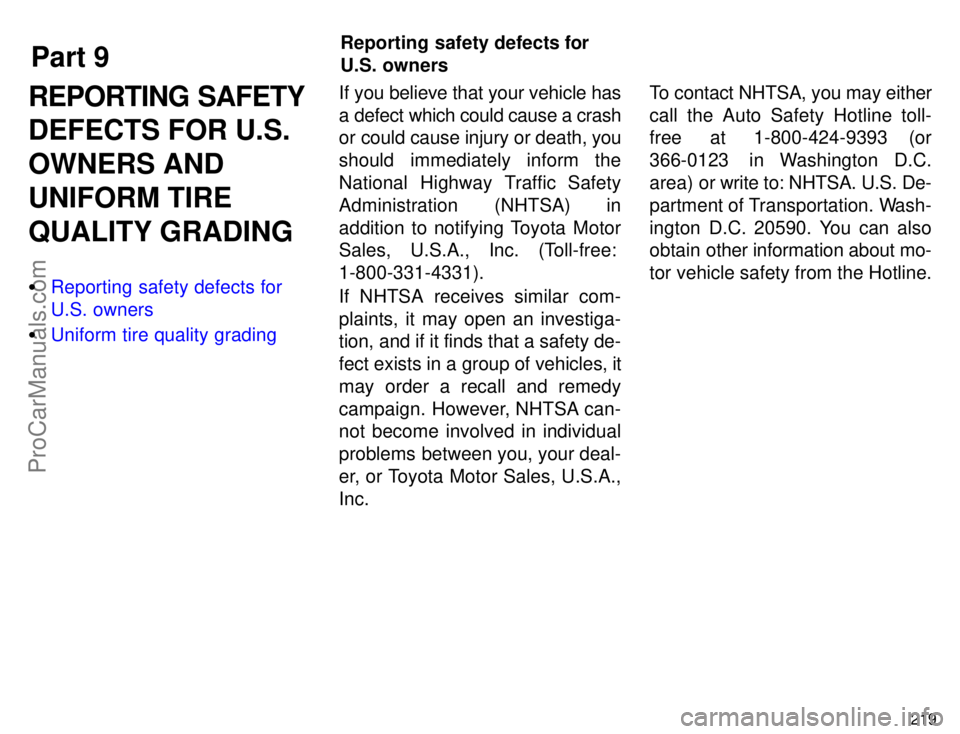 TOYOTA CAMRY 1996  Owners Manual Part 9
Reporting safety defects for
U.S. owners
219
REPORTING SAFETY
DEFECTS FOR U.S.
OWNERS AND
UNIFORM TIRE
QUALITY GRADING
Reporting safety defects for
U.S. owners
Uniform tire quality gradingIf 