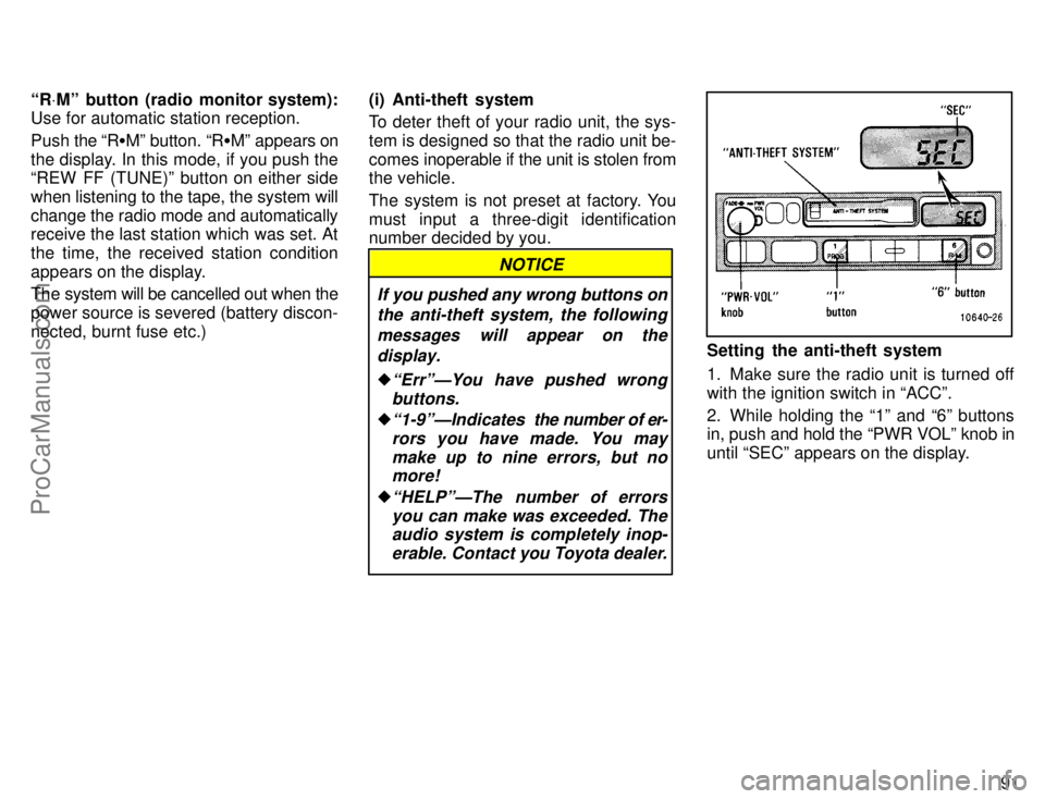 TOYOTA CAMRY 1996  Owners Manual 91 RVMº button (radio monitor system):
Use for automatic station reception.
Push the RMº button. RMº appears on
the display. In this mode, if you push the
REW FF (TUNE)º button on either sid