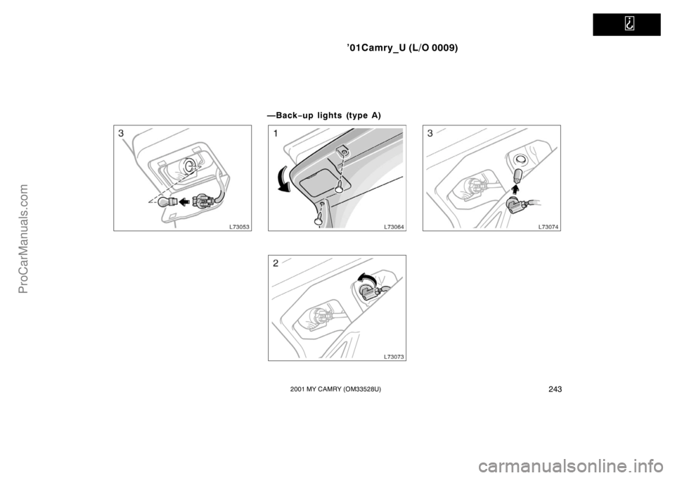 TOYOTA CAMRY 2001  Owners Manual   
’01Camry_U (L/O 0009)
2432001 MY CAMRY (OM33528U)
—Back−up lights (type A)
ProCarManuals.com 