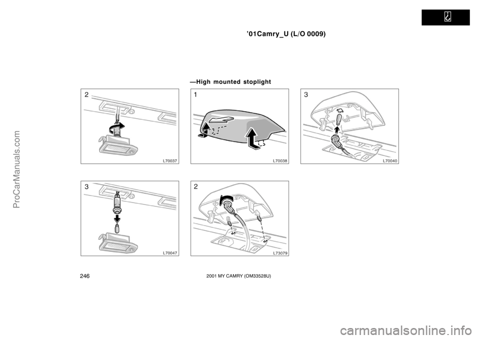 TOYOTA CAMRY 2001  Owners Manual   
’01Camry_U (L/O 0009)
2462001 MY CAMRY (OM33528U)
—High mounted stoplight
ProCarManuals.com 