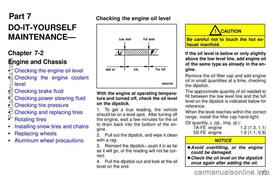 TOYOTA CELICA 1997  Owners Manual Part 7Checking the engine oil level177
DO-IT-YOURSELF
MAINTENANCEÐ
Chapter 7-2
Engine and Chassis
Checking the engine oil level
 Checking the engine coolant
level
 Checking brake fluid
 Checking 