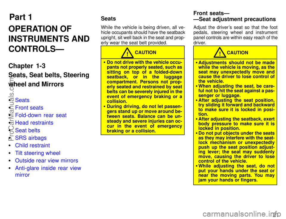 TOYOTA CELICA 1996 Owners Manual Part 1SeatsFront seatsÐ
ÐSeat adjustment precautions
21
OPERATION OF
INSTRUMENTS AND
CONTROLSÐ
Chapter 1-3
Seats, Seat belts, Steering
wheel and Mirrors
Seats
 Front seats
 Fold-down rear seat
