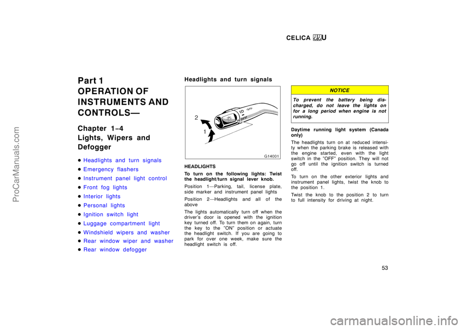 TOYOTA CELICA 1998 Workshop Manual CELICA U 53 Part 1 OPERATION OF INSTRUMENTS AND CONTROLS— Chapter 1−4 Lights, Wipers and Defogger  <a href=