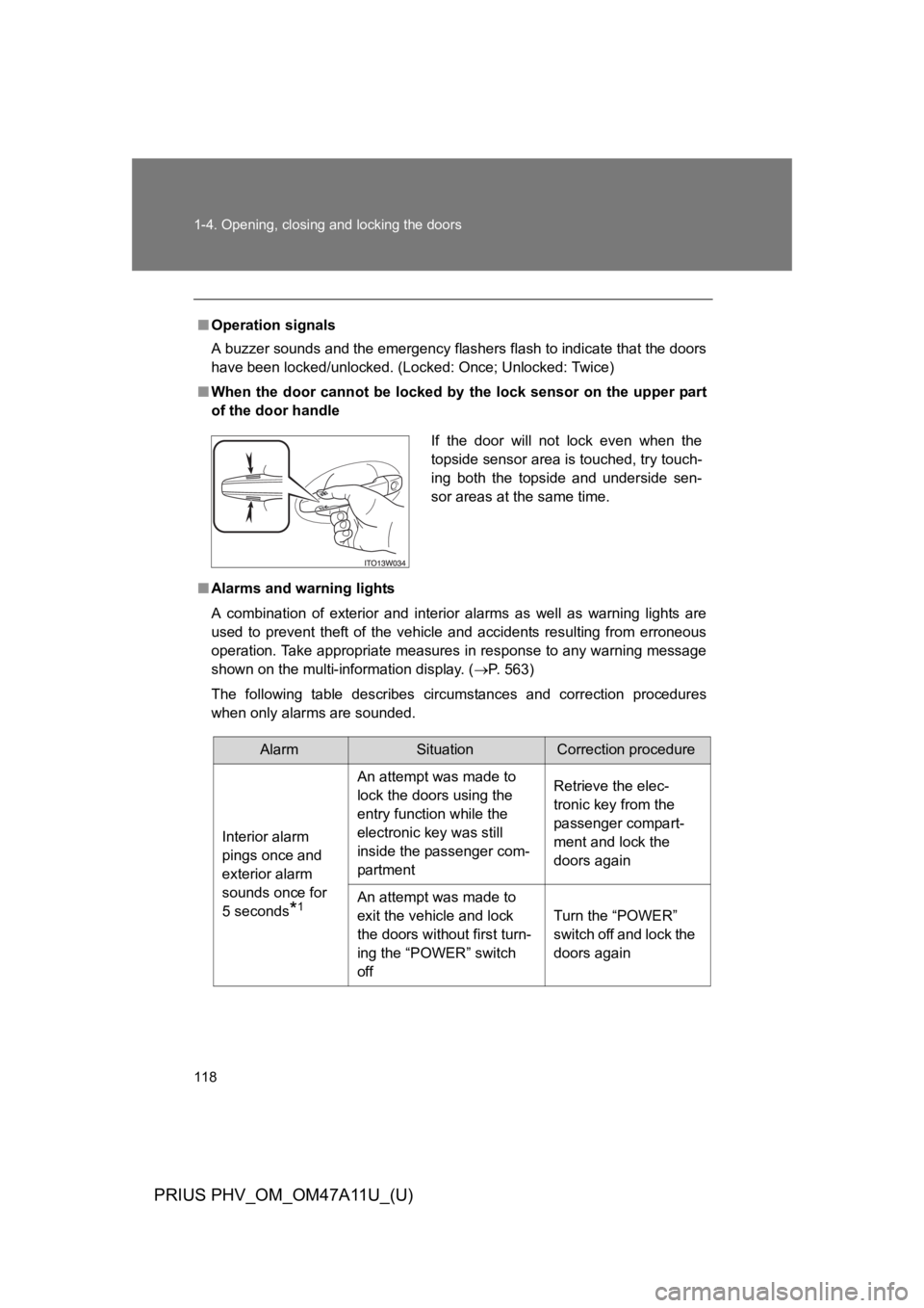 TOYOTA PRIUS PLUG-IN 2015 Owners Manual 118
1-4. Opening, closing and locking the doors
PRIUS PHV_OM_OM47A11U_(U)
■Operation signals
A buzzer sounds and the emergency flashers flash to indicate that the doors
have been locked/unlocked. (L TOYOTA PRIUS PLUG-IN 2015 Owners Manual 118
1-4. Opening, closing and locking the doors
PRIUS PHV_OM_OM47A11U_(U)
■Operation signals
A buzzer sounds and the emergency flashers flash to indicate that the doors
have been locked/unlocked. (L