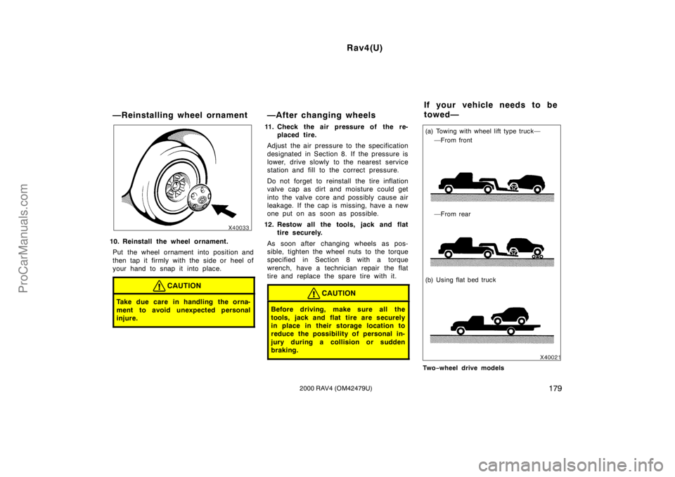 TOYOTA RAV4 2000  Owners Manual Rav4(U)
1792000 RAV4 (OM42479U)
—Reinstalling wheel ornament
10. Reinstall the wheel ornament.
Put the wheel ornament into position and
then tap it firmly with the side or heel of
your hand to snap 