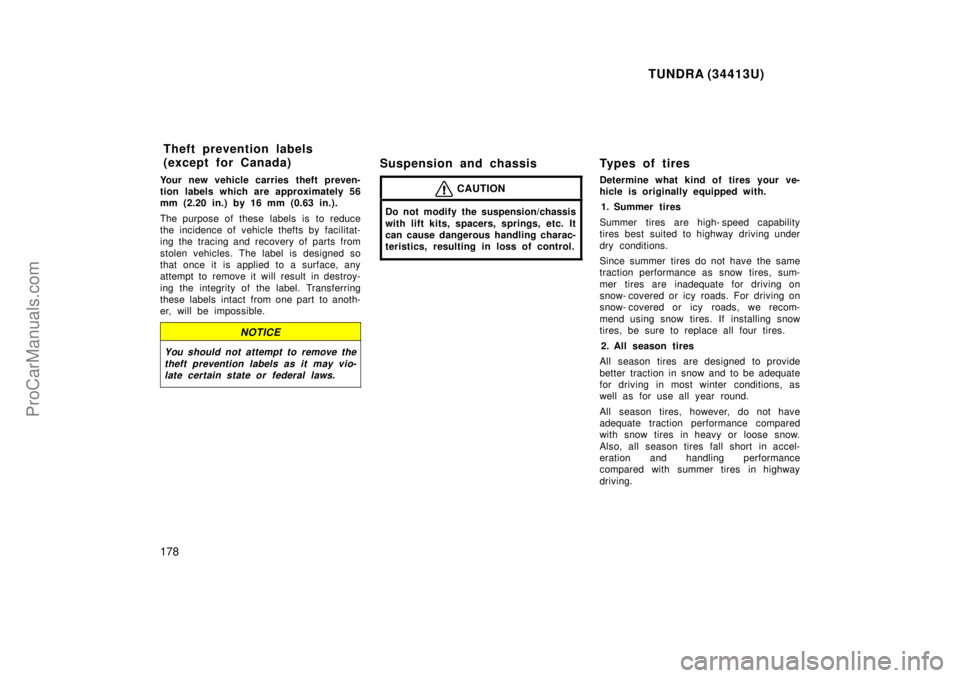 TOYOTA TUNDRA 2000  Owners Manual TUNDRA (34413U)
178
Your new vehicle carries theft preven-
tion labels which are approximately 56
mm (2.20 in.) by 16 mm (0.63 in.).
The purpose of these  labels  is  to reduce
the incidence of vehicl