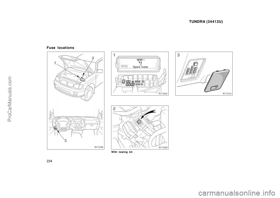 TOYOTA TUNDRA 2000  Owners Manual TUNDRA (34413U)
234
Fuse locations
Spare fuses
With towing kit
ProCarManuals.com 