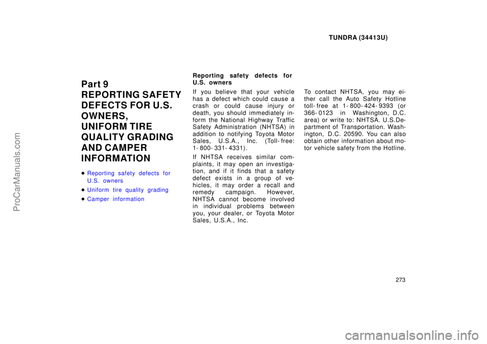 TOYOTA TUNDRA 2000  Owners Manual TUNDRA (34413U)
273
Part 9
REPORTING SAFETY
DEFECTS FOR U.S.
OWNERS,
UNIFORM TIRE
QUALITY GRADING
AND CAMPER 
INFORMATION
Reporting safety defects for 
U.S. owners
 Uniform tire quality grading
 Ca