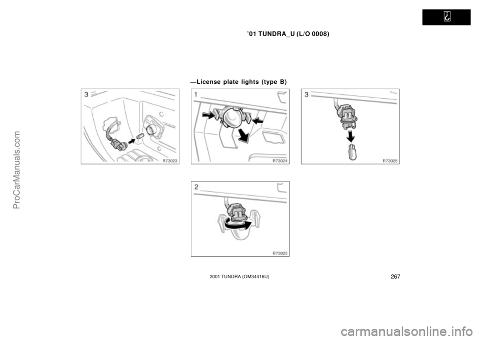 TOYOTA TUNDRA 2001  Owners Manual   
01 TUNDRA_U (L/O 0008)
2672001 TUNDRA (OM 34416U)
ÐLicense plate lights (type B)
ProCarManuals.com 