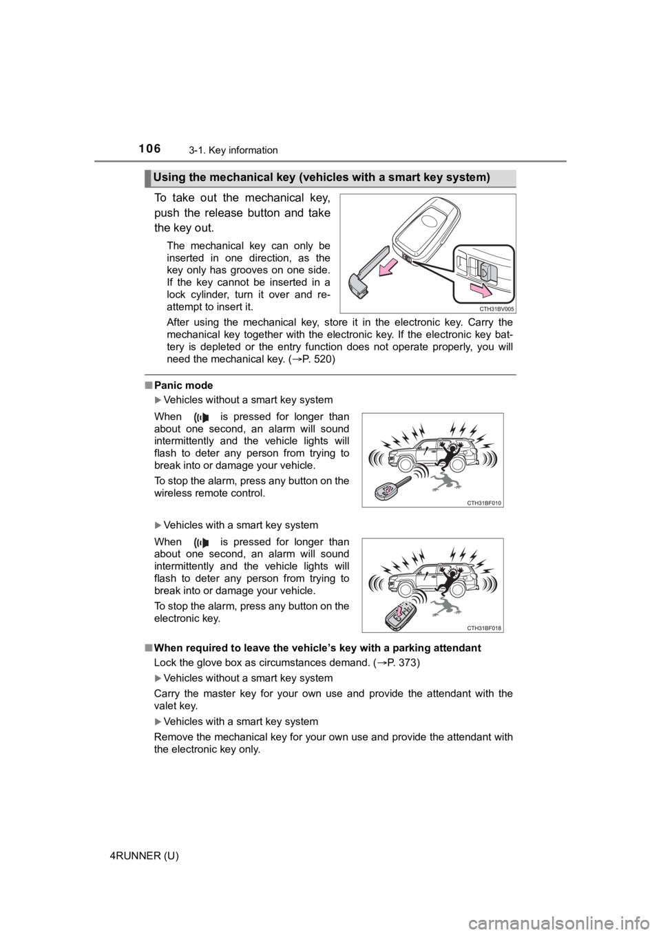 TOYOTA 4RUNNER 2022 Owners Manual 1063-1. Key information
4RUNNER (U)
To take out the mechanical key,
push the release button and take
the key out.
The mechanical key can only be
inserted in one direction, as the
k TOYOTA 4RUNNER 2022 Owners Manual 1063-1. Key information
4RUNNER (U)
To take out the mechanical key,
push the release button and take
the key out.
The mechanical key can only be
inserted in one direction, as the
k