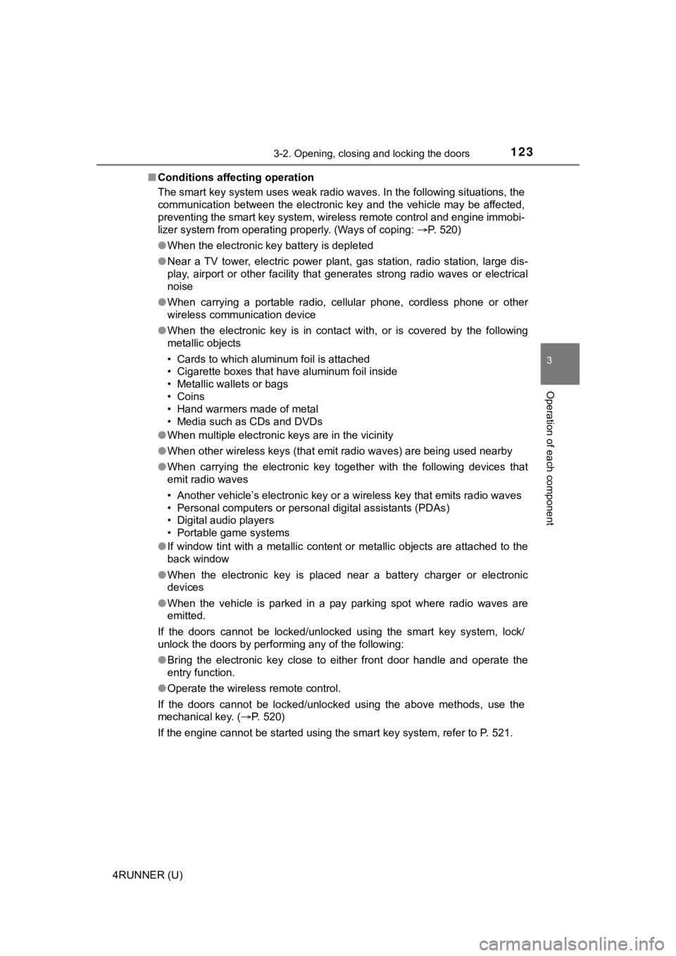 TOYOTA 4RUNNER 2022 Owners Manual 1233-2. Opening, closing and locking the doors
3
Operation of each component
4RUNNER (U)■
Conditions affecting operation
The smart key system uses weak radio waves. In the following si tuations, the TOYOTA 4RUNNER 2022 Owners Manual 1233-2. Opening, closing and locking the doors
3
Operation of each component
4RUNNER (U)■
Conditions affecting operation
The smart key system uses weak radio waves. In the following si tuations, the