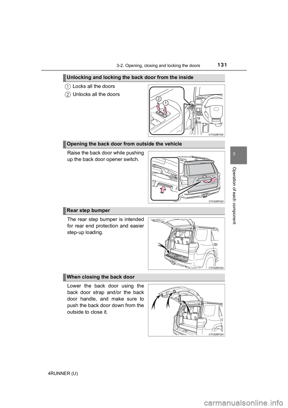 TOYOTA 4RUNNER 2022 Owners Manual 1313-2. Opening, closing and locking the doors
3
Operation of each component
4RUNNER (U)
Locks all the doors
Unlocks all the doors
Raise the back door while pushing
up the back door opener switch.
The TOYOTA 4RUNNER 2022 Owners Manual 1313-2. Opening, closing and locking the doors
3
Operation of each component
4RUNNER (U)
Locks all the doors
Unlocks all the doors
Raise the back door while pushing
up the back door opener switch.
The