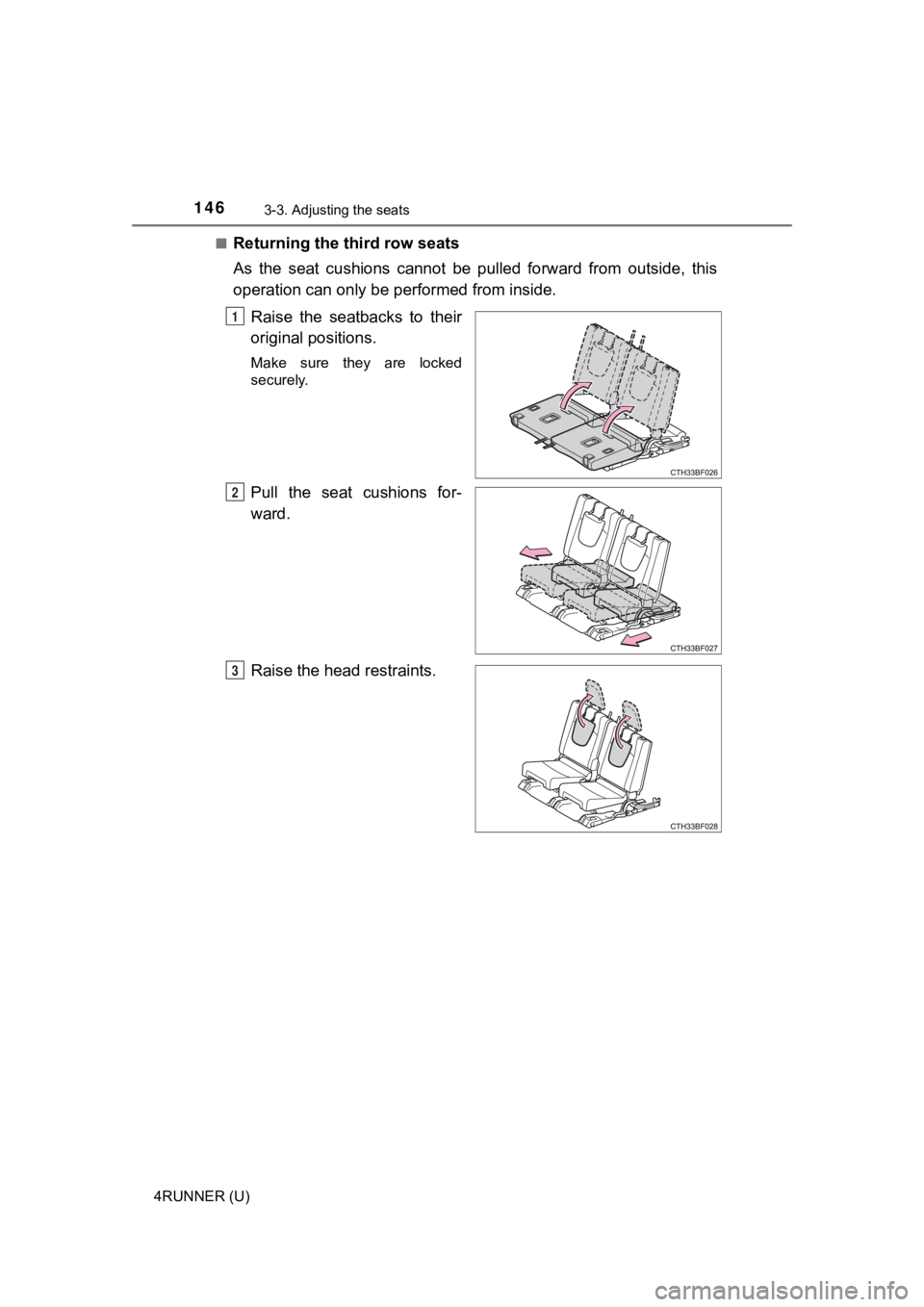 TOYOTA 4RUNNER 2022 Owners Manual 1463-3. Adjusting the seats
4RUNNER (U)■
Returning the third row seats
As the seat cushions cannot be pulled forward from outside, thi
s
operation can only be performed from inside.
Raise TOYOTA 4RUNNER 2022 Owners Manual 1463-3. Adjusting the seats
4RUNNER (U)■
Returning the third row seats
As the seat cushions cannot be pulled forward from outside, thi
s
operation can only be performed from inside.
Raise