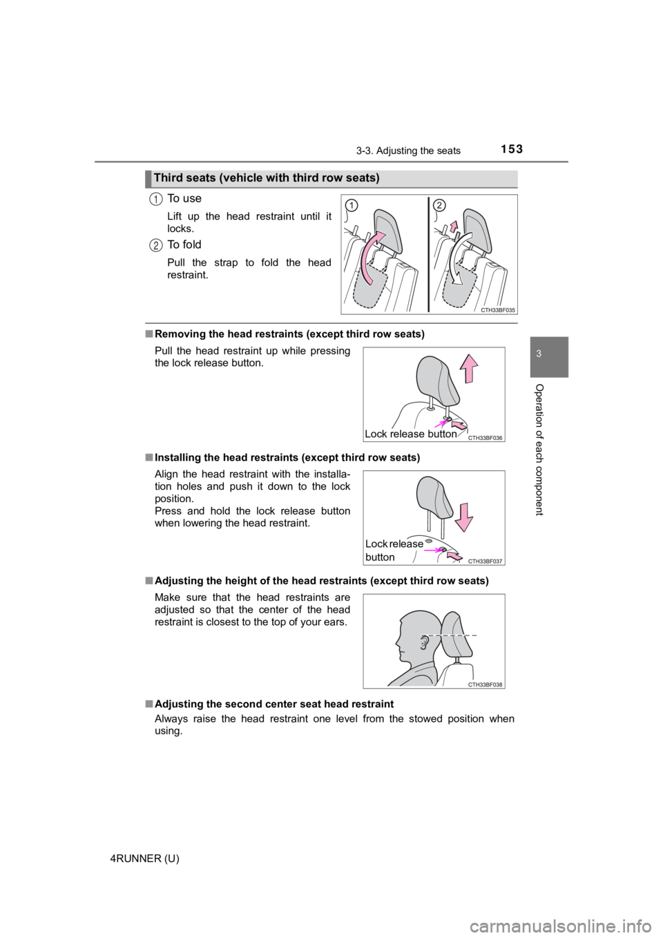 TOYOTA 4RUNNER 2022  Owners Manual 1533-3. Adjusting the seats
3
Operation of each component
4RUNNER (U)
To   u s e
Lift  up  the  head  restraint  until  it
locks.
To   f o l d
Pull  the  strap  to  fold  the  head
restraint.
■Remov