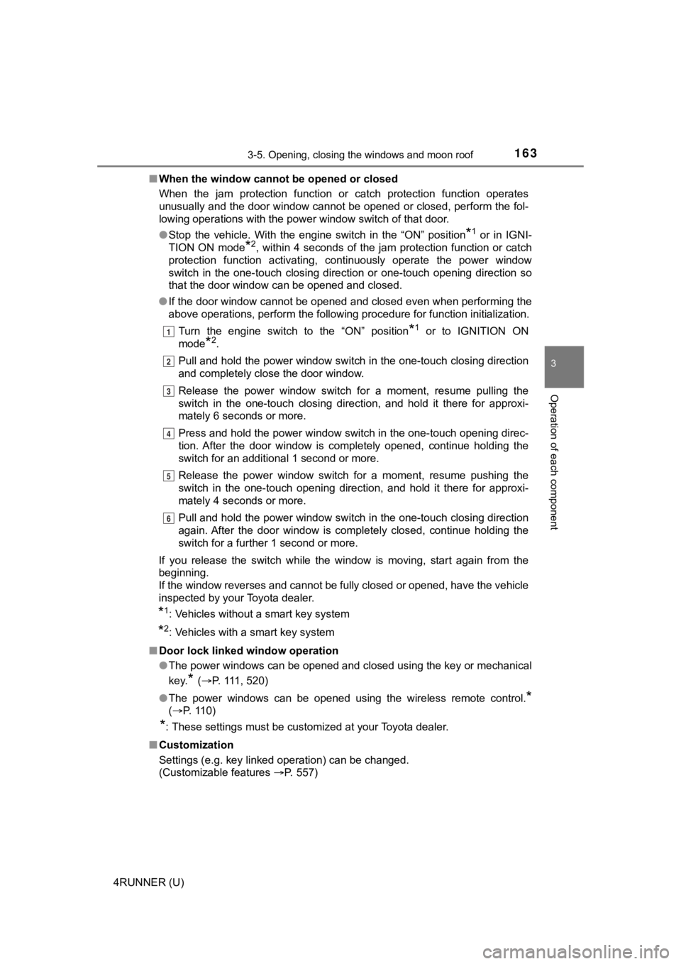 TOYOTA 4RUNNER 2022 Owners Manual 1633-5. Opening, closing the windows and moon roof
3
Operation of each component
4RUNNER (U)■
When the window cannot be opened or closed
When the jam protection function or catch protection TOYOTA 4RUNNER 2022 Owners Manual 1633-5. Opening, closing the windows and moon roof
3
Operation of each component
4RUNNER (U)■
When the window cannot be opened or closed
When the jam protection function or catch protection