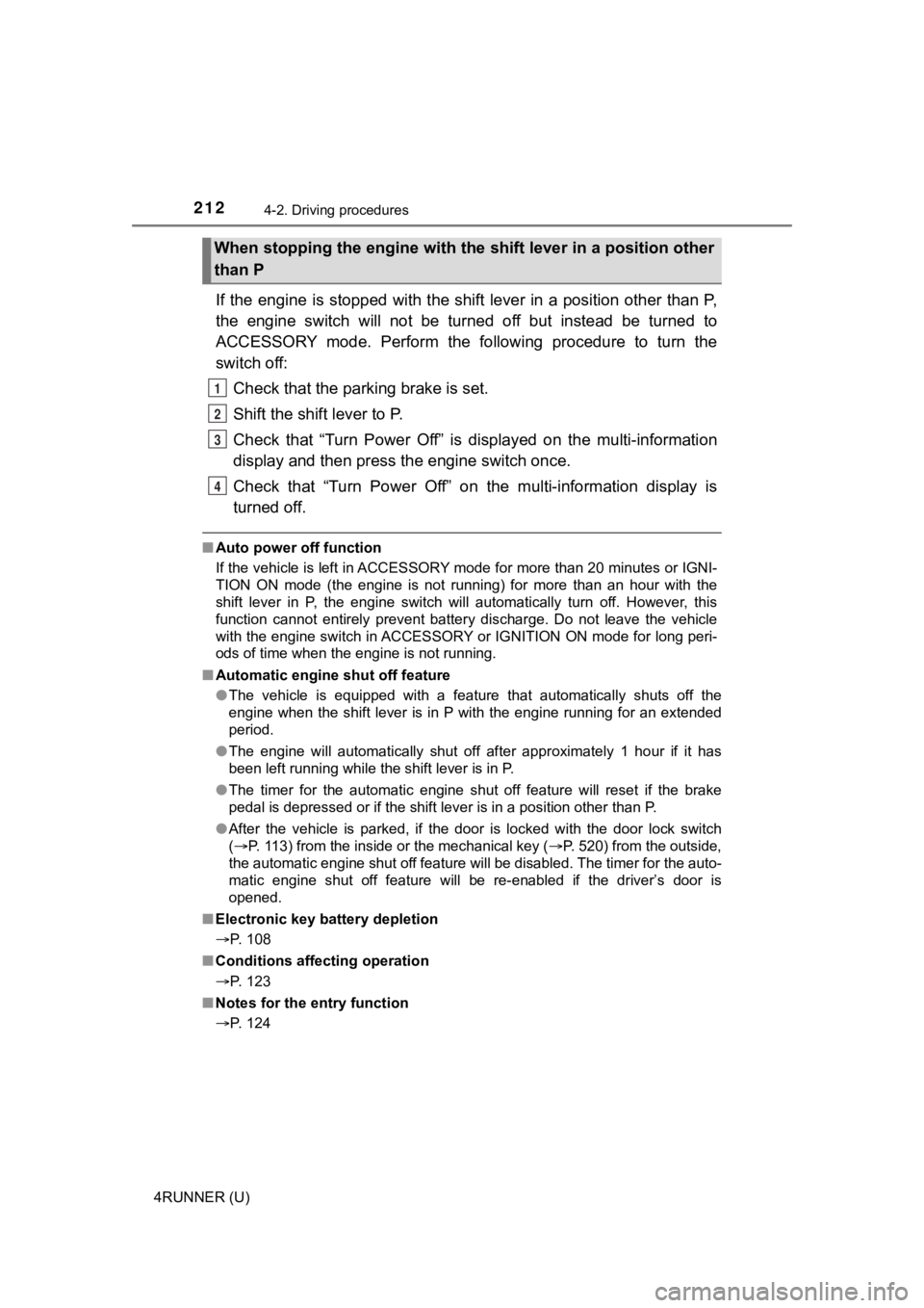 TOYOTA 4RUNNER 2022 Owners Manual 2124-2. Driving procedures
4RUNNER (U)
If the engine is stopped with the shift lever in a position other than P,
the engine switch will not be turned off but instead be turned to
ACCESSOR TOYOTA 4RUNNER 2022 Owners Manual 2124-2. Driving procedures
4RUNNER (U)
If the engine is stopped with the shift lever in a position other than P,
the engine switch will not be turned off but instead be turned to
ACCESSOR
