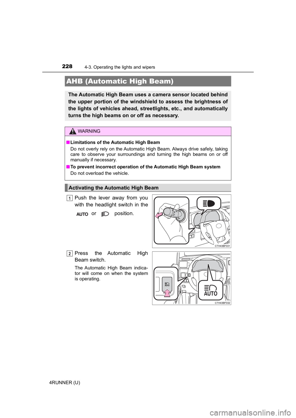 TOYOTA 4RUNNER 2022 Owners Manual 2284-3. Operating the lights and wipers
4RUNNER (U)
Push the lever away from you
with the headlight switch in the or position.
Press the Automatic High
Beam switch.
The Automatic High TOYOTA 4RUNNER 2022 Owners Manual 2284-3. Operating the lights and wipers
4RUNNER (U)
Push the lever away from you
with the headlight switch in the or position.
Press the Automatic High
Beam switch.
The Automatic High