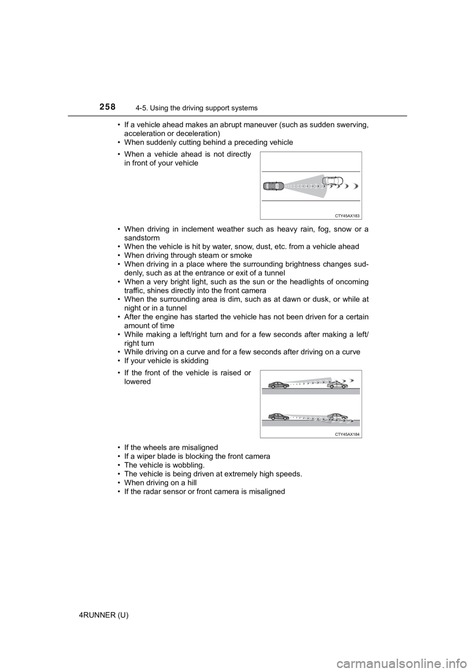 TOYOTA 4RUNNER 2022 Owners Manual 2584-5. Using the driving support systems
4RUNNER (U)• If a vehicle ahead makes an abrupt maneuver (such as sudden sw
erving,
acceleration or deceleration)
• When suddenly cutting behind a precedi TOYOTA 4RUNNER 2022 Owners Manual 2584-5. Using the driving support systems
4RUNNER (U)• If a vehicle ahead makes an abrupt maneuver (such as sudden sw
erving,
acceleration or deceleration)
• When suddenly cutting behind a precedi