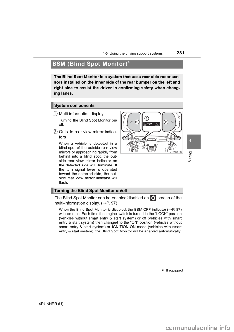 TOYOTA 4RUNNER 2022 Owners Manual 2814-5. Using the driving support systems
4
Driving
4RUNNER (U)
Multi-information display
Turning the Blind Spot Monitor on/
off.
Outside rear view mirror indica-
tors
When a vehicle is detec TOYOTA 4RUNNER 2022 Owners Manual 2814-5. Using the driving support systems
4
Driving
4RUNNER (U)
Multi-information display
Turning the Blind Spot Monitor on/
off.
Outside rear view mirror indica-
tors
When a vehicle is detec