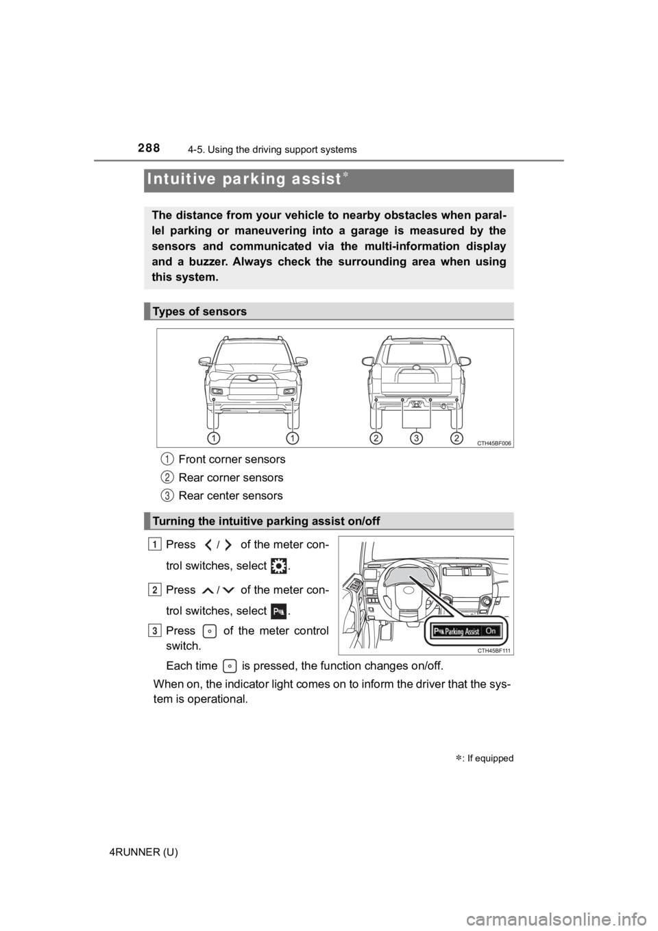 TOYOTA 4RUNNER 2022 Owners Manual 2884-5. Using the driving support systems
4RUNNER (U)
Front corner sensors
Rear corner sensors
Rear center sensors
Press
/ of the meter con-
trol switches, select .
Press
/ of the meter con-
trol s TOYOTA 4RUNNER 2022 Owners Manual 2884-5. Using the driving support systems
4RUNNER (U)
Front corner sensors
Rear corner sensors
Rear center sensors
Press
/ of the meter con-
trol switches, select .
Press
/ of the meter con-
trol s