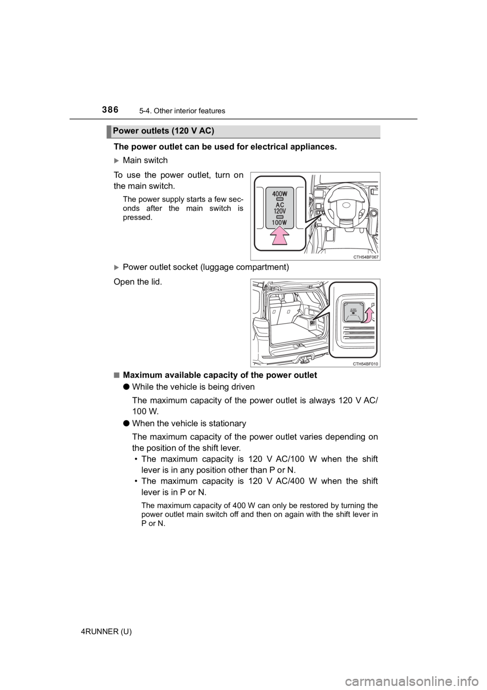 TOYOTA 4RUNNER 2022 Owners Manual 3865-4. Other interior features
4RUNNER (U)
The power outlet can be used for electrical appliances.
Main switch
To use the power outlet, turn on
the main switch.
The power supply starts a few sec-
TOYOTA 4RUNNER 2022 Owners Manual 3865-4. Other interior features
4RUNNER (U)
The power outlet can be used for electrical appliances.
Main switch
To use the power outlet, turn on
the main switch.
The power supply starts a few sec-