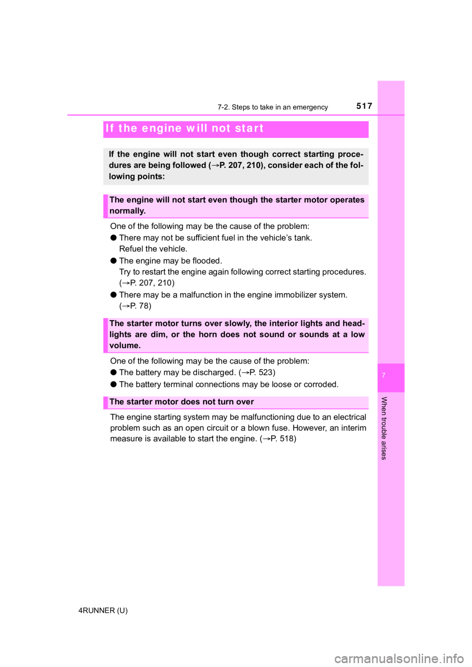 TOYOTA 4RUNNER 2022 Owners Manual 5177-2. Steps to take in an emergency
7
When trouble arises
4RUNNER (U)
One of the following may be the cause of the problem:
● There may not be sufficient fuel in the vehicle’s tank.
Refuel the TOYOTA 4RUNNER 2022 Owners Manual 5177-2. Steps to take in an emergency
7
When trouble arises
4RUNNER (U)
One of the following may be the cause of the problem:
● There may not be sufficient fuel in the vehicle’s tank.
Refuel the