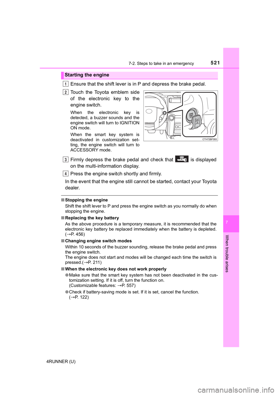 TOYOTA 4RUNNER 2022 Workshop Manual 5217-2. Steps to take in an emergency
7
When trouble arises
4RUNNER (U)
Ensure that the shift lever is in P and depress the brake pedal.
Touch the Toyota emblem side
of the electronic key to TOYOTA 4RUNNER 2022 Workshop Manual 5217-2. Steps to take in an emergency
7
When trouble arises
4RUNNER (U)
Ensure that the shift lever is in P and depress the brake pedal.
Touch the Toyota emblem side
of the electronic key to