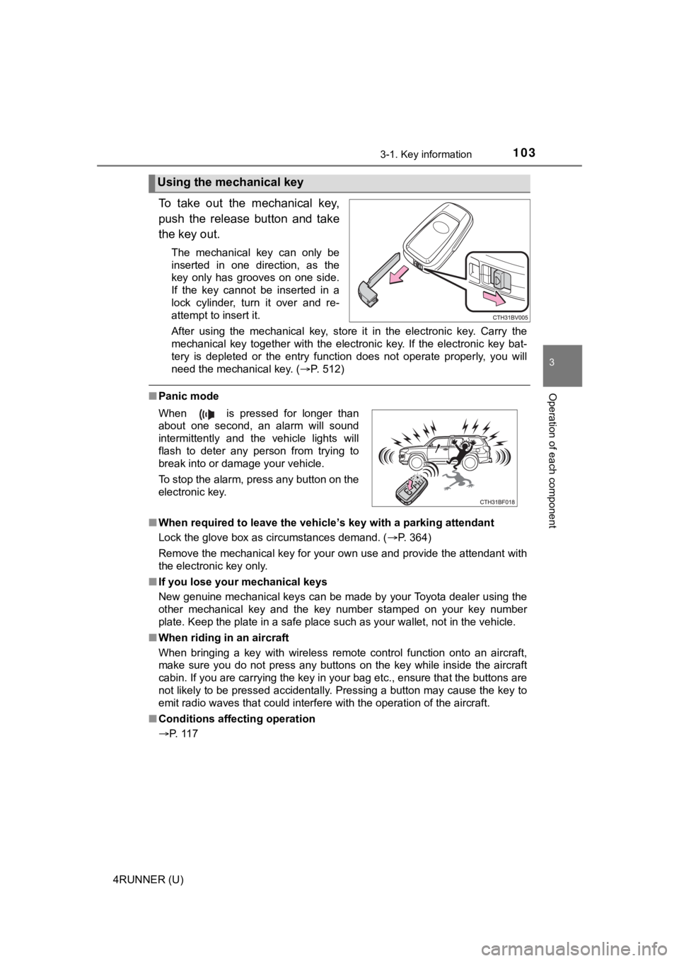 TOYOTA 4RUNNER 2023  Owners Manual 1033-1. Key information
3
Operation of each component
4RUNNER (U)
To  take  out  the  mechanical  key,
push  the  release  button  and  take
the key out.
The  mechanical  key  can  only  be
inserted  